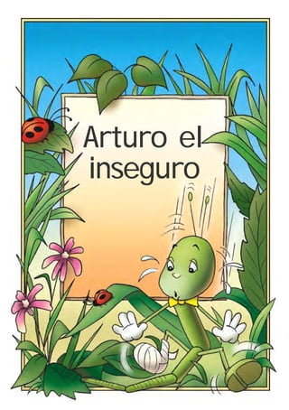 Arturo el
inseguro
 