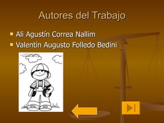 Autores del Trabajo Ali Agustín Correa Nallim  Valentín Augusto Folledo Bedini  