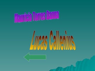 Lucas Callenius  Mauricio Torres Danna 