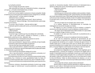La muchacha contestó.
- Pues no tengo más que pan y queso.
- Me contentaré con loque sea-respondióel hombre-;vengael pan
y el queso -y, mirando al destripaterrones, lo llamó:
- Ven, que comeremos juntos.
El otro no se lo hizo repetir y comieron en buena compañía. Viendo
el molineroenel suelolapiel que envolvíaal cuervo,preguntóasu invitado:
- ¿Qué llevas ahí? -a lo que replicó el labriego:
- Ahí dentro llevo un adivino.
- ¿También a mí podrías adivinarme cosas? -dijo el molinero.
- ¿Porqué no?-repusoellabriego-.Perosolamente dice cuatrocosas;
la quinta se la reserva.
- Es curioso -dijo el hombre-. ¡Haz que adivine algo!
El labradorapretólacabezadel cuervo,y el animal soltóungraznido:
"¡Crr, crr!."
Preguntó el molinero:
- ¿Qué ha dicho?
Respondió el labriego:
- En primer lugar, ha dicho que hay vino debajo de la almohada.
- ¡Eso sí que sería bueno! -exclamó el molinero, y, yendo a
comprobarlo, volvió con el vino-. Adelante -dijo.
Nuevamente hizo el destripaterrones graznar al cuervo:
- Dice ahora que hay asado en el horno.
- ¡Esosí que seríabueno! -repusoel otro,y,saliendo,se trajoelasado.
El forastero siguió haciendo hablar al pajarraco:
- Esta vez dice que hay ensalada sobre la cama.
- ¡Eso sí que sería bueno! -repitió el molinero, y, en efecto, pronto
volvióconella.Porúltimavez,apretóeldestripaterroneslacabezadelcuervo
e, interpretando su graznido, dijo:
- Pues resulta que hay pasteles debajo de la cama.
- ¡Eso sí que sería bueno! -exclamó el molinero y, entrando en el
dormitorio, encontró, efectivamente, los pasteles.
Se sentaronpueslosdos a la mesa,mientraslajovencitadel molino,
asustadísima, fue a meterse en cama, guardándose todas las llaves. Al
molinero le hubiera gustado saber la quinta cosa; pero el labrador le dijo:
- Primeronoscomeremostranquilamentetodo,pueslaquintanoes
tan buena.
Comieron, entonces, discutiendo entretanto el precio que estaba
dispuesto a pagar el molinero por la quinta predicción, y quedaron de
acuerdo en trescientos ducados. Volvió entonces el destripaterrones a
apretar la cabeza del cuervo, haciéndolo graznar ruidosamente.
Preguntó el molinero:
- ¿Qué ha dicho?
Y respondió el labriego:
- Ha dichoque en el armariodel vestíbulo está escondido el diablo.
- ¡Puesel diablotendráque salir! -gritóeldueño,corriendoaabrirde
par enpar lapuertade lacasa. Pidióluegolallave delarmarioalamuchacha,
yellanotuvomásremedioque dárselo;al abrirelmuebleel destripaterrones,
el sacristán echó a correr como alma que lleva el diablo, a lo cual dijo el
molinero:
- ¡He visto al negro con mis propios ojos; tienes razón!
A la mañana siguiente, el destripaterrones se marchaba de
madrugada con trescientos ducados en el bolso.
De regreso a su casa, el hombre se hizo el rumboso, y empezó a
construirse una linda casita, por lo cual los aldeanos se decían entre sí:
- De seguro que el destripaterrones habrá estado en el país donde
nieva oro y la gente recoge el dinero a cestos.
El alcalde lo cito para que diese cuenta de la procedencia de su
riqueza, y él respondió:
- Vendí la piel de mi vaca en la ciudad por trescientos ducados.
Al oír esto los campesinos, deseosos de aprovecharse de tan
espléndido negocio, se apuraron en matar todas sus vacas y despellejarlas,
con propósito de venderlas en la ciudad e hincharse de ganar dinero. El
alcalde exigió que su criada fuese antes que los demás; pero cuando se
presentó al peletero de la ciudad, éste no le dio sino tres ducados por una
piel, y a los que llegaron a continuación no les ofreció ni tan eso siquiera:
- ¿Qué quieren que haga con tantas pieles? -les dijo.
Los campesinos indignados al ver que habían sido engañados por el
destripaterrones, y, ansiosos de vengarse, lo acusaron de engaño ante el
alcalde. El destripaterrones fue condenado a muerte por unanimidad: sería
metidoenun barril agujereadoyarrojado al río. Lo condujerona lasafueras
del pueblo,y dijeron al sacristán que hiciera venir al cura para que le rezara
la misa de difuntos. Todos los demás hubieron de alejarse, y al ver el
destripaterronesal sacristán,reconocióal que habíasorprendidoencasadel
molinero y le dijo:
- ¡Yo te saqué del armario; sácame ahora tú del barril!
Acertó a pasar enaquel momento, guiandoun rebañode ovejas,un
pastor de quien sabía el destripaterrones que tenía muchas ganas de ser
alcalde, y se puso a gritar con todas sus fuerzas:
 