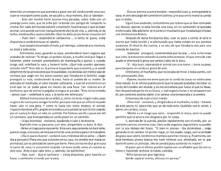 detenidouncampesinoque acertabaa pasar por allí conduciendounavaca.
Juan se incorporó como pudo, se sacudió y, muy mohíno, dijo al labrador:
- Esto del montar tiene bromas muy pesadas, sobre todo con un
jamelgo como éste, que te echa por la borda con peligro de romperte la
crisma.Por nada del mundovolveré amontarlo.Vuestravacasí que esbuen
animal; uno puede caminar tranquilamente detrás de ella, y, además,te da
leche,mantequillay quesocadadía.¡Qué no daría yo por tenerunavaca así!
- Pues bien - respondió el campesino -, si tanto te gusta, estoy
dispuesto a cambiártela por el caballo.
Juanaceptóencantadoel trato, yel labriego,subiendoasumontura,
se alejó a toda prisa.
Entretanto, Juan, guiando su vaca, ponderaba el buen negocio que
acababa de realizar: "Si tengo un pedazo de pan, y mucho será que llegue a
faltarme, podré siempre acompañarlo de mantequilla y queso; y cuando
tenga sed, ordeñaré la vaca y beberé leche. ¿Qué más puedes apetecer,
corazón mío?" Hizo alto en la primera hospedería que encontró,y se comió
alegrementelasprovisionesque lequedaban,rociándolasconmediovasode
cerveza, que pagó con los pocos cuartos que llevaba en el bolsillo. Luego
prosiguió su ruta, conduciendo la vaca, hacia el pueblo de su madre. Se
acercaba el mediodía; el calor hacíase sofocante, y Juan se encontró en un
erial que no se podía pasar en menos de una hora. Tan intenso era el
bochorno,que de sedse le pegaba la lenguaal paladar."Esto tiene remedio
- pensó Juan -; ordeñaré la vaca, y la leche me refrescará."
Atólaal troncoseco de un árbol,y,como no tenía ningúncubo,puso
sugorra de cueropara recogerlaleche;peropormásque se esforzónopudo
hacer salir ni una gota. Y como lo hacía con tanta torpeza, el animal,
impacientándose alfin,pególeenlacabezaunapatadatal quelotirórodando
por el suelo y lo dejó un rato sin sentido. Por fortuna acertó a pasar por allí
un carnicero, que transportaba un cerdo joven en un carretón.
- ¡Vaya bromitas! - exclamó, ayudando a Juan a levantarse.
Explicóle éste su percance, y el otro, alargándole su bota, le dijo:
- Bebe untragoparareponerte.Estavacaseguramente nodaráleche,
puesesvieja;alosumo,serviráparatirarde unacarretaoparairal matadero.
- ¡Ésasí que esbuena! - exclamóJuan,tirándose delospelos -.¿Quién
iba a pensarlo? Para uno que estuviera en su casa, no vendría mal matar un
animal así,conlacantidadde carne que tiene.Peroamínome dice grancosa
la carne de vaca; la encuentro insípida. Un buen cerdo como el vuestro es
otra cosa. ¡Esto sí que sabe bien, y, además, las salchichas!
- Oye, Juan - dijo el carnicero -; estoy dispuesto, para hacerte un
favor, a cambiarte el cerdo por la vaca.
- Diosos premie vuestrabondad - respondióJuan,y,entregándole la
vaca, el otrodescargódel carretónel cochino,y le pusoenla manola cuerda
que lo ataba.
SiguióJuanandando,contentísimoporlobienque se ibancolmando
sus deseos; apenas le salía torcida una cosa, en un santiamén le quedaba
enderezada.Másadelante se le juntóunmuchachoque llevababajoel brazo
una hermosa oca blanca.
Después de darse los buenos días, Juan se puso a contar al otro la
suerte que había tenido y lo afortunado que había estado en sus cambios
sucesivos. El chico le dio cuenta, a su vez, de que llevaba la oca para una
comida de bautizo.
- Sopésala - prosiguió, sosteniéndola por las alas -; mira lo hermosa
que está; la estuvimoscebandodurante ochosemanas.Al que comade este
asado le chorreará la grasa por ambos lados de la boca.
- Sí - dijo Juan, sopesando el animal con una mano -, tiene su peso;
pero tampoco mi cerdo es grano de anís.
Entretanto, el muchacho,que nocesabade mirar a todaspartes,con
aire preocupado, dijo:
- Óyeme,muchome temoque con tu cerdolas cosas no esténcomo
Diosmanda. En el últimopuebloporel que he pasadoacababan de robar un
cerdo del establo del alcalde;y no me extrañaría que fuese el que tú llevas.
Han despachadogente ensu busca, y mal negocioharías si te atrapasencon
él; por contento podrías darte si te saliese una temporada a la sombra.
El buenazo de Juan sintió miedo:
- ¡Diosmío! - exclamó,y,dirigiéndose al muchacho,le dijo -:Sácame
de este apuro; tú sabes más que yo de todo esto. Quédate con el cerdo, y
dame, en cambio, la oca.
- Mucho es el riesgo que corro - respondió el mozo, pero no puedo
permitir que te ocurra una desgracia por mi culpa.
Y, asiendo de la cuerda, alejóse rápidamente con el cerdo, por un
estrechocamino,mientrasJuan,libre yade angustia,seguíahacia su pueblo
con la oca debajo del brazo. "Si bien lo pienso - iba diciéndose -, salgo
ganando en el cambio. En primer lugar, el rico asado; luego,con la cantidad
de grasa que saldrá,tendremosmanteca paratres meses;y,finalmente,con
esta hermosa pluma blanca me haré rellenar una almohada, en la que
dormiré como un príncipe. ¡No se pondrá poco contenta mi madre!"
Al pasar por el último pueblo topóse con un afilador que iba con su
torno y, haciendo rechinar la rueda, cantaba:
"Afilo tijeras con gran ligereza;
donde sopla el viento, allá voy sin pereza."
 