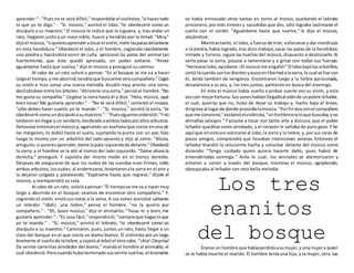 aprender."- "Puesno te será difícil,"respondióle el violinista,"si hacestodo
lo que yo te diga." - "Sí, músico," asintió el lobo, "te obedeceré como un
discípulo a su maestro." El músico le indicó que lo siguiera, y, tras andar un
rato, llegaron junto a un viejo roble, hueco y hendido por la mitad. "Mira,"
dijoel músico,"siquieresaprenderatocarel violín,mete laspatasdelanteras
en esta hendidura." Obedeció el lobo, y el hombre, cogiendo rápidamente
una piedra y haciéndola servir de cuña, aprisionó las patas del animal tan
fuertemente, que éste quedó apresado, sin poder soltarse. "Ahora
aguárdame hasta que vuelva," dijo el músico y prosiguió su camino.
Al cabo de un rato volvió a pensar: "En el bosque se me va a hacer
largoel tiempo,yme aburriré;tendríaque buscarme otrocompañero."Cogió
su violín e hizo sonar una nueva melodía. Acudió muy pronto una zorra,
deslizándose entre losárboles."Ahíviene unazorra," pensóel hombre."No
me gusta su compañía." Llegóse la zorra hasta él y dijo: "Hola, músico, ¡qué
bien tocas! Me gustaría aprender." - "No te será difícil," contestó el músico,
"sólo debes hacer cuanto yo te mande." - "Sí, músico," asintió la zorra, "te
obedeceré comoundiscípuloasumaestro." - "Puessíguemeordenóél."Yno
tardaron enllegara un sendero,bordeadoaambosladosporaltosarbustos.
Detúvose entoncesel músicoy,agarrando un avellanoque crecía enuna de
las márgenes, lo dobló hasta el suelo, sujetando la punta con un pie; hizo
luego lo mismo con un arbolillo del lado opuesto y dijo al zorro: "Ahora,
amiguito, si quieresaprender,dame lapata izquierdade delante."Obedeció
la zorra, y el hombre se la ató al tronco del lado izquierdo. "Dame ahora la
derecha," prosiguió. Y sujetóla del mismo modo en el tronco derecho.
Después de asegurarse de que los nudos de las cuerdas eran firmes, soltó
ambos arbustos,loscuales,al enderezarse,levantaronala zorra en el aire y
la dejaron colgada y pataleando. "Espérame hasta que regrese," díjole el
músico, y reemprendió su ruta.
Al cabo de un rato, volvióapensar:"El tiempose me va a hacermuy
largo y aburrido en el bosque; veamos de encontrar otro compañero." Y,
cogiendo el violín, enviósus notas a la selva. A sus sones acercóse saltando
un lebrato: "¡Bah!, una liebre," pensó el hombre, "no la quiero por
compañero." - "Eh, buen músico," dijo el animalito. "Tocas m y bien; me
gustaría aprender."- "Es cosa fácil,"respondióél,"siempreque hagasloque
yo te mande." - "Sí, músico," asintió el lebrato, "te obedeceré como un
discípulo a su maestro." Caminaron, pues, juntos un rato, hasta llegar a un
claro del bosque en el que crecía un álamo blanco. El violinista ató un largo
bramante al cuellode laliebre,ysujetóal árbol el otrocabo."¡Ala!¡Deprisa!
Da veinte carreritas alrededor del álamo," mandóel hombre al animalito, el
cual obedeció.Perocuandohuboterminadosusveinte vueltas,el bramante
se había enroscado otras tantas en torno al tronco, quedando el lebrato
prisionero; por más tirones y sacudidas que dio, sólo lograba lastimarse el
cuello con el cordel. "Aguárdame hasta que vuelva," le dijo el músico,
alejándose.
Mientrastanto, el lobo,a fuerza de tirar, esforzarse y dar mordiscos
a la piedra,había logrado,tras duro trabajo,sacar las patas de la hendidura.
Irritado y furioso, siguió las huellas del músico, dispuesto a destrozarlo. Al
verlo pasar la zorra, púsose a lamentarse y a gritar con todas sus fuerzas:
"Hermanolobo,ayúdame.¡El músicome engañó!"El lobobajólosarbolillos,
cortó lacuerda conlosdientesypusoenlibertadalazorra,la cual se fue con
él, ávida también de venganza. Encontraron luego a la liebre aprisionada,
desatáronla a su vez, y, los tres juntos, partieron en busca del enemigo.
En esto el músico había vuelto a probar suerte con su violín, y esta
vezcon mejorfortuna.Sussoneshabíanllegadoal oídode unpobre leñador,
el cual, quieras que no, hubo de dejar su trabajo y, hacha bajo el brazo,
dirigióse al lugarde donde procedíalamúsica."Porfindoyconel compañero
que me conviene,"exclamóelviolinista,"unhombreeraloque buscaba,yno
alimañas salvajes." Y púsose a tocar con tanto arte y dulzura, que el pobre
leñador quedóse como arrobado, y el corazón le saltaba de puro gozo. Y he
aquí que enestovio acercarse al lobo,la zorra y la liebre,y,porsus caras de
pocos amigos, comprendió que llevaban intenciones aviesas. Entonces el
leñador blandió la reluciente hacha y colocóse delante del músico como
diciendo: "Tenga cuidado quien quiera hacerle daño, pues habrá de
entendérselas conmigo." Ante lo cual, los animales se atemorizaron y
echaron a correr a través del bosque, mientras el músico, agradecido,
obsequiaba al leñador con otra bella melodía.
Los tres
enanitos
del bosqueÉranse un hombre que habíaperdidoasumujer,yunamujera quien
se le había muerto el marido. El hombre tenía una hija, y la mujer, otra. Las
 