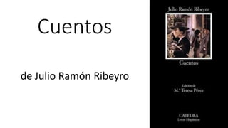 Cuentos
de Julio Ramón Ribeyro
 