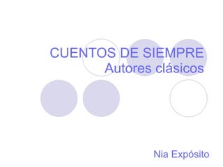 CUENTOS DE SIEMPRE Autores clásicos Nia Expósito 