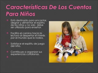 Está destinado para encantar, alegrar y alimentar el espíritu de los niños y no solo  debe ser utilizado para enseñar.  Facilita el camino hacia la lectura al despertar el interés por el mundo que lo rodea. Satisface el espíritu de juego del niño. Contribuye a organizar sus experiencias cotidianas.   