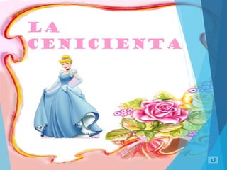 LA
CENICIENTA
 