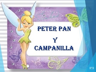 PETER PANPETER PAN
YY
CAMPANILLACAMPANILLA
 
