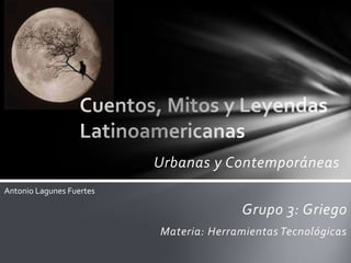 Urbanas y Contemporáneas
Antonio Lagunes Fuertes

                                        Grupo 3: Griego
                          Materia: Herramientas Tecnológicas
 