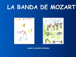 LA BANDA DE MOZART   Javier Lucendo Jiménez 