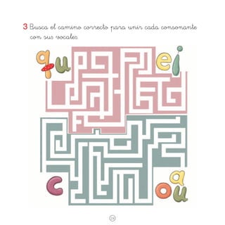3 Busca el camino correcto para unir cada consonante
con su∫ vocale∫.

24

 