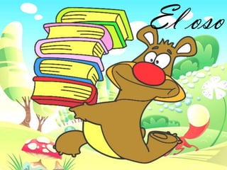 El oso
 