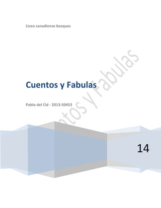 Liceo canadiense bosques
14
Cuentos y Fabulas
Pablo del Cid - 2013-50453
 