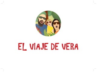 EL VIAJE DE VERA
 