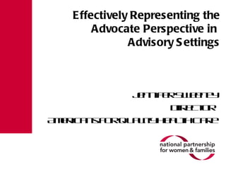 Effectively Representing the Advocate Perspective in  Advisory Settings ,[object Object],[object Object],[object Object]