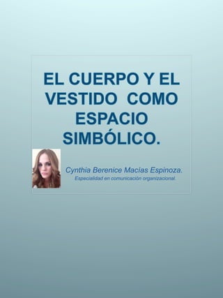 Cynthia Berenice Macías Espinoza.
Especialidad en comunicación organizacional.
 