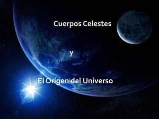 Estrellas y Mas  Cuerpos Celestes  y El Origen del Universo Nuestro  Lugar en el Universo Origen del universo 