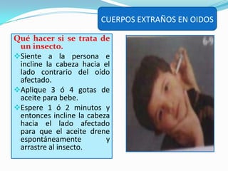 Recomendación Final No trate de retirar el cuerpo extraño por la     fuerza.