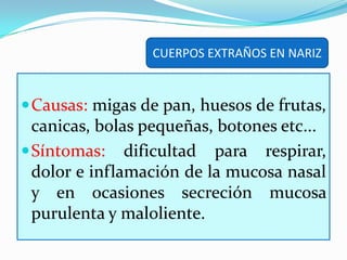 No aplique gotas oftalmológicas, ungüentos ni otras solucionesCUERPOS EXTRAÑOS EN OJOS
