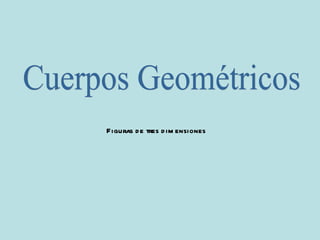 Cuerpos Geométricos Figuras de tres dimensiones 