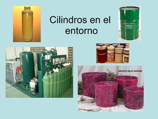 Cilindros en el  entorno 