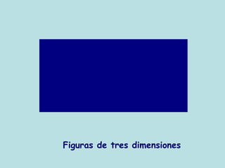 Figuras de tres dimensiones
 