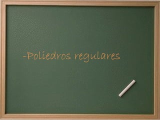 -Poliedros regulares 