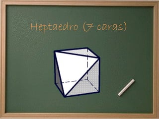 Heptaedro (7 caras) 