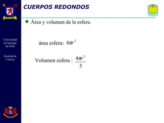 CUERPOS REDONDOS Área y volumen de la esfera. área esfera:  Volumen esfera :  