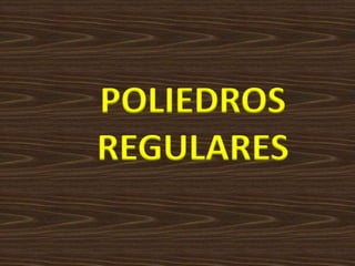 POLIEDROS REGULARES