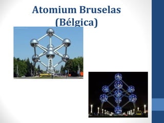 Atomium Bruselas 
(Bélgica) 
 