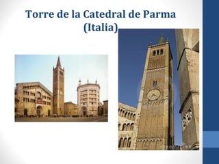Torre de la Catedral de Parma 
(Italia) 
 