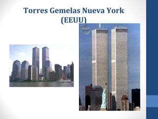 Torres Gemelas Nueva York 
(EEUU) 
 