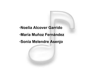 Noelia Alcover Garrido María Muñoz Fernández Sonia Melendre Asenjo  