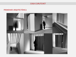 CASA CURUTCHET
PROMENADE ARQUITECTÓNICA
 
