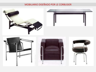 MOBILIARIO DISEÑADO POR LE CORBUSIER
 