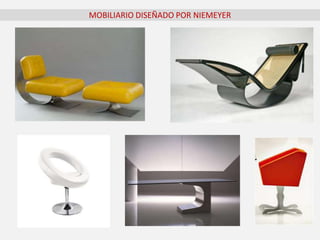 MOBILIARIO DISEÑADO POR NIEMEYER
 