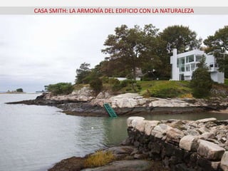 CASA SMITH: LA ARMONÍA DEL EDIFICIO CON LA NATURALEZA
 