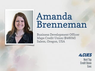Amanda
Brenneman
Business Development Officer
Maps Credit Union ($460M)
Salem, Oregon, USA

 