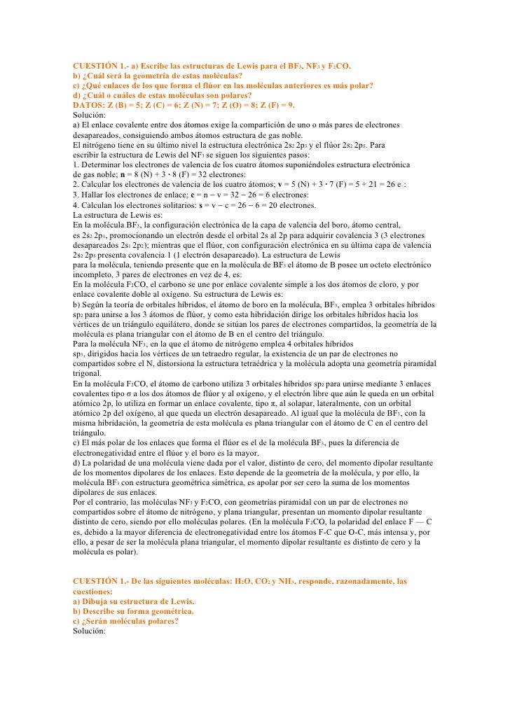 CUESTIÓN 1.- a) Escribe las estructuras de Lewis para el BF3, NF3 y F2CO.b) ¿Cuál será la geometría de estas moléculas?c) ...