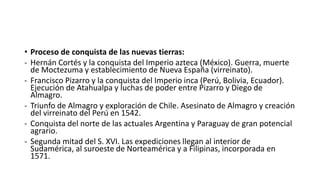 • Proceso de conquista de las nuevas tierras:
- Hernán Cortés y la conquista del Imperio azteca (México). Guerra, muerte
d...