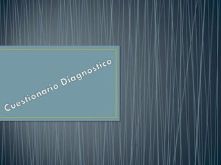Cuestionario diagnostico (presentacion)