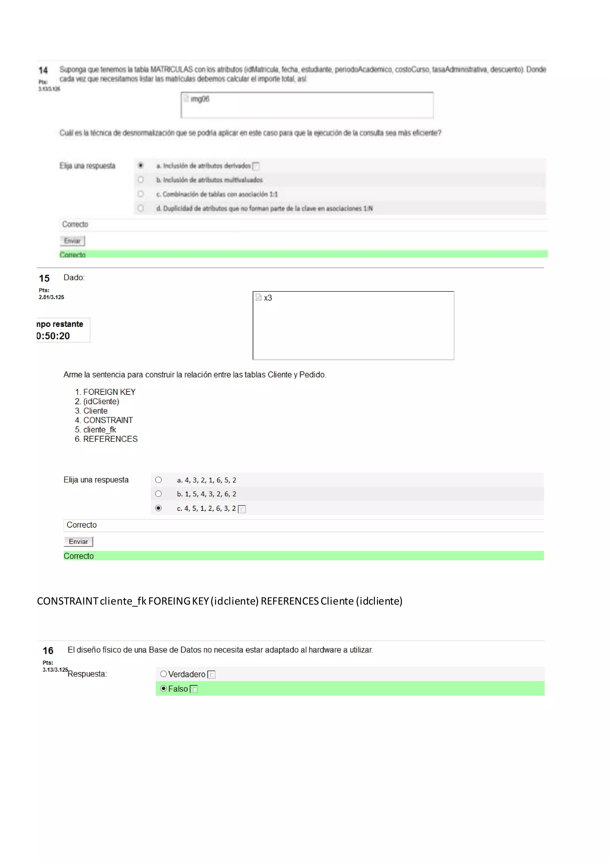 CONSTRAINTcliente_fkFOREINGKEY(idcliente) REFERENCESCliente (idcliente)
 
