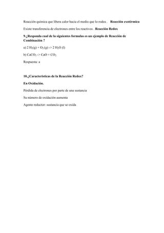 Reacción química que libera calor hacia el medio que lo rodea . Reacción exotérmica
Existe transferencia de electrones ent...