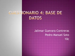 Jalimar Guevara Contreras
Pedro Manuel Soto
10c
 
