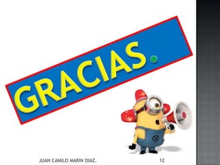 JUAN CAMILO MARIN DIAZ. 12
 