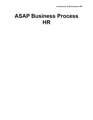 Cuestionario de Relevamiento HR




ASAP Business Process
         HR
 