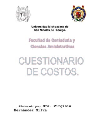 Universidad Michoacana de
San Nicolás de Hidalgo.
Elaborado por: Dra. Virginia
Hernández Silva
 