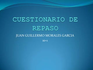 JUAN GUILLERMO MORALES GARCIA
             10-1
 