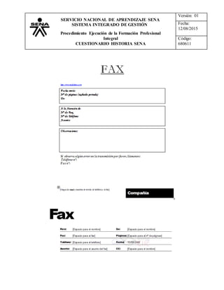 Versión: 01
Fecha:
12/08/2015
Código:
680611
SERVICIO NACIONAL DE APRENDIZAJE SENA
SISTEMA INTEGRADO DE GESTIÓN
Procedimiento Ejecución de la Formación Profesional
Integral
CUESTIONARIO HISTORIA SENA
 