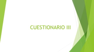 CUESTIONARIO III 
 